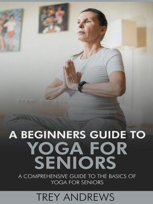 cover image of A Beginners Guide to Yoga for Seniors